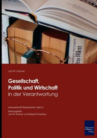 Könyv Gesellschaft, Politik und Wirtschaft in der Verantwortung Prf. Dr. Jost W. Kramer