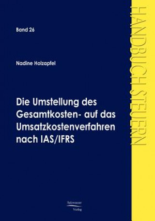 Книга Umstellung des Gesamtkosten- auf das Umsatzkostenverfahren nach IAS/IFRS Nadine Holzapfel