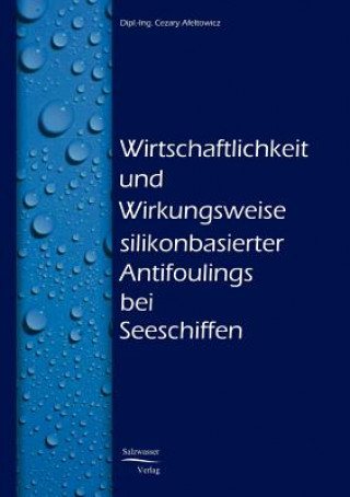 Kniha Wirtschaftlichkeit und Wirkungsweise silikonbasierter Unterwasseranstriche bei Seeschiffen Cezary Afeltowicz