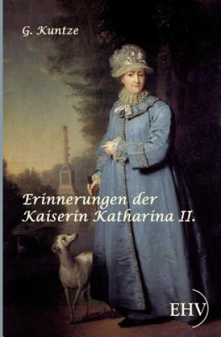 Kniha Erinnerungen der Kaiserin Katharina II. Kaiserin von Rußland Katharina II.