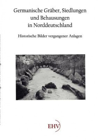 Kniha Germanische Graber, Siedlungen und Behausungen in Norddeutschland Hermann Wille