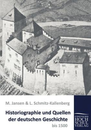 Kniha Historiographie und Quellen der deutschen Geschichte bis 1500 Max Jansen