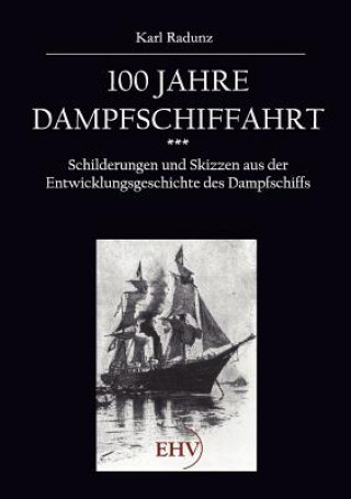 Kniha 100 Jahre Dampfschiffahrt Karl Radunz
