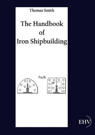 Kniha Handbook of Iron Shipbuilding Thomas Smith