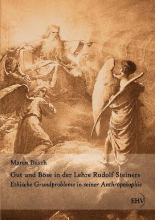Könyv Gut und Boese in der Lehre Rudolf Steiners Maren Busch