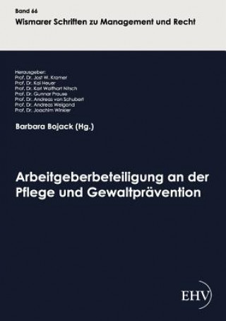 Kniha Arbeitgeberbeteiligung an der Pflege und Gewaltpravention Barbara Bojack