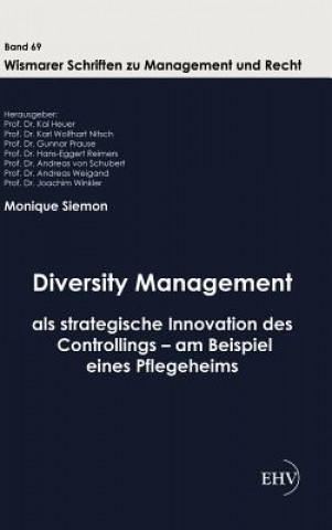 Könyv Diversity Management als strategische Innovation des Controllings - am Beispiel eines Pflegeheims Monique Siemon