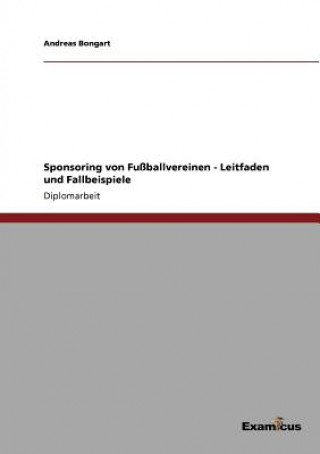 Carte Sponsoring von Fussballvereinen - Leitfaden und Fallbeispiele Andreas Bongart