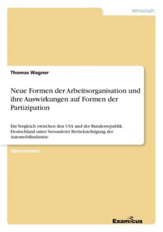 Βιβλίο Neue Formen der Arbeitsorganisation und ihre Auswirkungen auf Formen der Partizipation Thomas Wagner