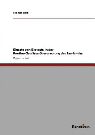 Könyv Einsatz von Biotests in der Routine-Gewasseruberwachung des Saarlandes Thomas Ziehl