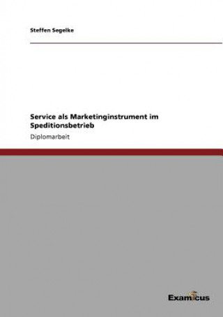 Livre Service als Marketinginstrument im Speditionsbetrieb Steffen Segelke