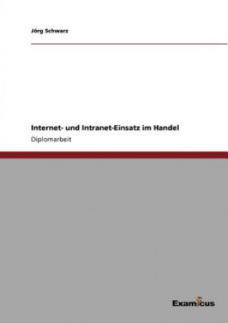 Könyv Internet- und Intranet-Einsatz im Handel Jörg Schwarz
