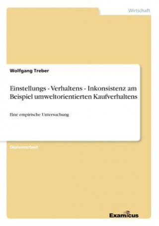 Libro Einstellungs - Verhaltens - Inkonsistenz am Beispiel umweltorientierten Kaufverhaltens Wolfgang Treber