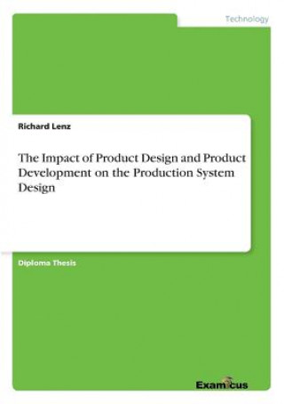 Kniha Impact of Product Design and Product Development on the Production System Design Richard Lenz