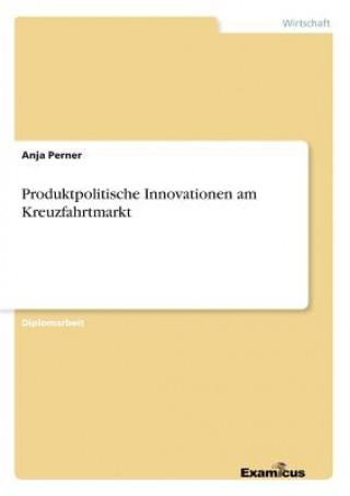 Kniha Produktpolitische Innovationen am Kreuzfahrtmarkt Anja Perner