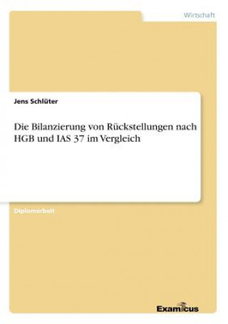 Kniha Bilanzierung von Ruckstellungen nach HGB und IAS 37 im Vergleich Jens Schlüter