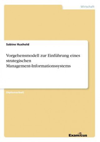 Książka Vorgehensmodell zur Einfuhrung eines strategischen Management-Informationssystems Sabine Huxhold