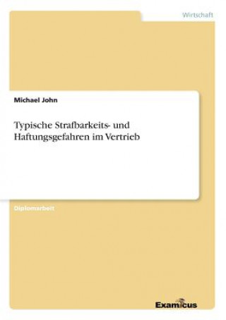 Livre Typische Strafbarkeits- und Haftungsgefahren im Vertrieb Michael John