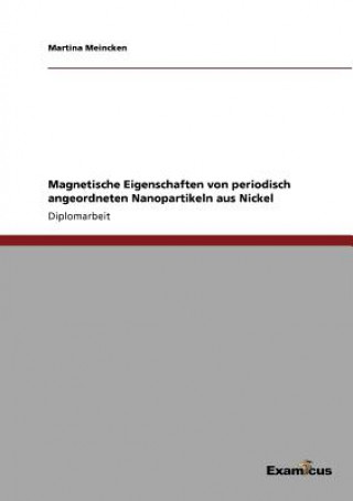 Kniha Magnetische Eigenschaften von periodisch angeordneten Nanopartikeln aus Nickel Martina Meincken