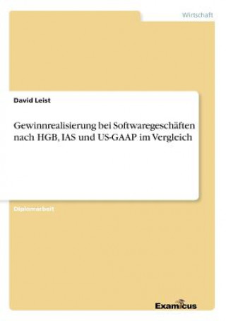 Könyv Gewinnrealisierung bei Softwaregeschaften nach HGB, IAS und US-GAAP im Vergleich David Leist