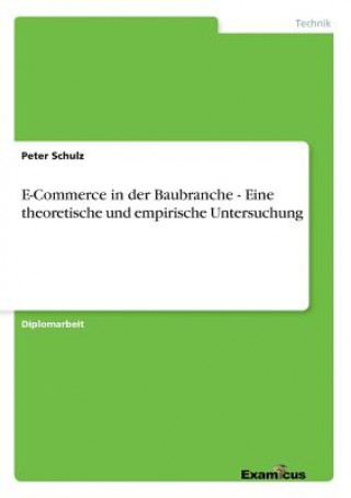 Carte E-Commerce in der Baubranche - Eine theoretische und empirische Untersuchung Peter Schulz