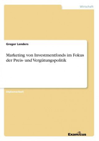 Carte Marketing von Investmentfonds im Fokus der Preis- und Vergutungspolitik Gregor Lenders