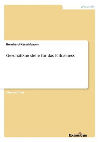 Книга Geschaftsmodelle fur das E-Business Bernhard Kerschbaum