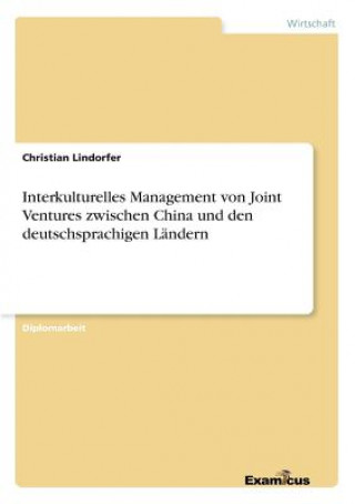 Libro Interkulturelles Management von Joint Ventures zwischen China und den deutschsprachigen Landern Christian Lindorfer