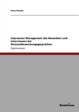 Kniha Impression Management des Bewerbers und Interviewers bei Personalbewerbungsgesprachen Peter Poeckh