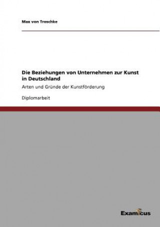 Kniha Beziehungen von Unternehmen zur Kunst in Deutschland Max von Troschke
