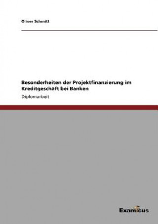 Carte Besonderheiten der Projektfinanzierung im Kreditgeschaft bei Banken Oliver Schmitt