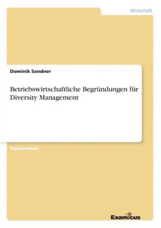 Kniha Betriebswirtschaftliche Begrundungen fur Diversity Management Dominik Sandner