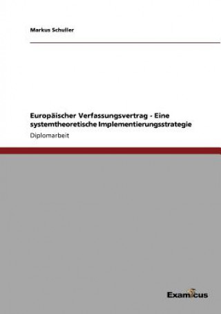 Книга Europaischer Verfassungsvertrag - Eine systemtheoretische Implementierungsstrategie Markus Schuller