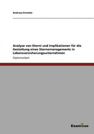 Kniha Analyse von Storni und Implikationen fur die Gestaltung eines Stornomanagements in Lebensversicherungsunternehmen Andreas Prestele