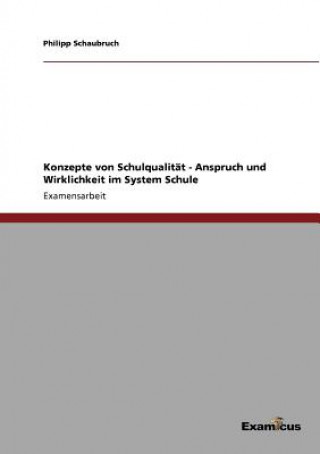 Livre Konzepte von Schulqualitat - Anspruch und Wirklichkeit im System Schule Philipp Schaubruch