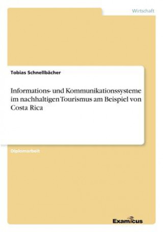 Carte Informations- und Kommunikationssysteme im nachhaltigen Tourismus am Beispiel von Costa Rica Tobias Schnellbächer