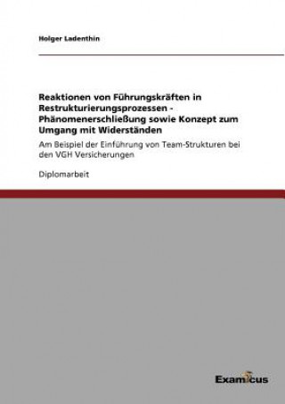 Knjiga Reaktionen von Fuhrungskraften in Restrukturierungsprozessen - Phanomenerschliessung sowie Konzept zum Umgang mit Widerstanden Holger Ladenthin