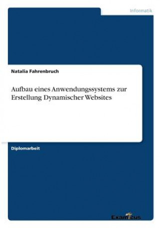 Könyv Aufbau eines Anwendungssystems zur Erstellung Dynamischer Websites Natalia Fahrenbruch