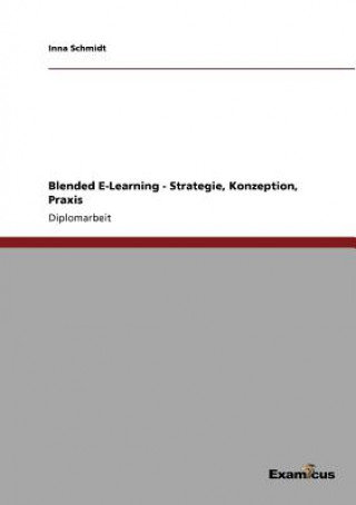 Könyv Blended E-Learning - Strategie, Konzeption, Praxis Inna Schmidt