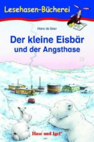 Könyv Der kleine Eisbär und der Angsthase, Schulausgabe Hans de Beer