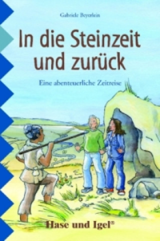 Livre In die Steinzeit und zurück, Schulausgabe Gabriele Beyerlein