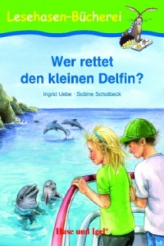 Könyv Wer rettet den kleinen Delfin?, Schulausgabe Ingrid Uebe