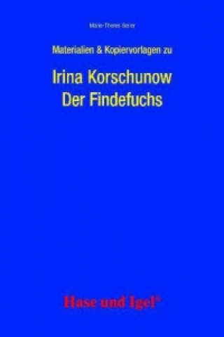 Kniha Materialien & Kopiervorlagen zu Irina Korschunow, Der Findefuchs Marie-Theres Seiler