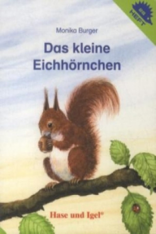 Kniha Das kleine Eichhörnchen / Igelheft 28 Monika Burger