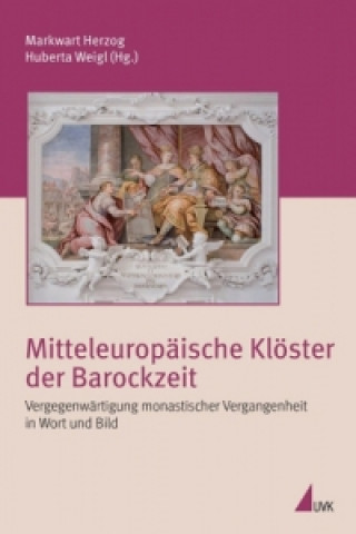 Könyv Mitteleuropäische Klöster der Barockzeit Markwart Herzog