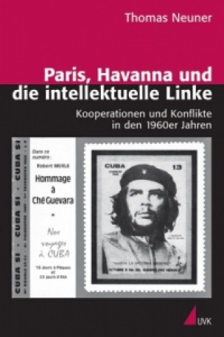 Könyv Paris, Havanna und die intellektuelle Linke Thomas Neuner
