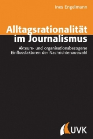 Kniha Alltagsrationalität im Journalismus Ines Engelmann