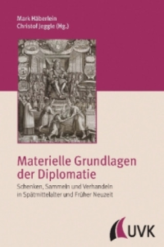 Könyv Materielle Grundlagen der Diplomatie Mark Häberlein