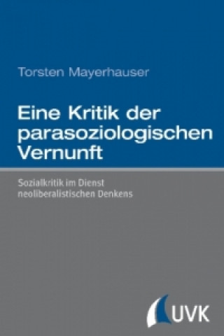 Könyv Eine Kritik der parasoziologischen Vernunft Torsten Mayerhauser
