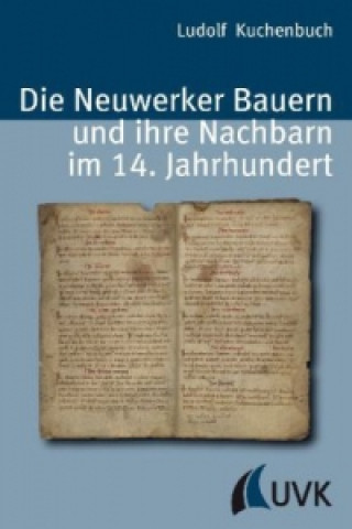 Carte Die Neuwerker Bauern und ihre Nachbarn im 14. Jahrhundert Ludolf Kuchenbuch